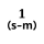 1 ( S-M)